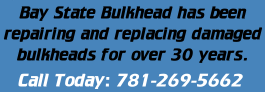 BAYSTATE BULKHEAD: Bulkhead Repair - Bulkhead Install